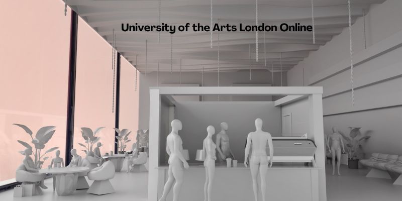 Powerful Online Fashion Schools To Upgrade Your Skills- University of the Arts London Online